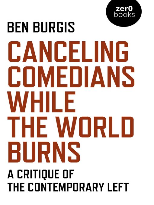 Title details for Canceling Comedians While the World Burns by Ben Burgis - Available
